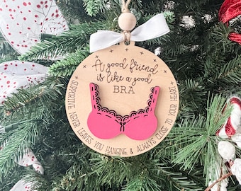 Friend Ornament/A Good Friend is like a good bra/Bestie/Funny Gift/Laser Cut Wood Decor