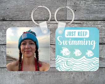 Personalised Keyring. Just keep swimming - digital printed Keyring. Personalise with own photo.