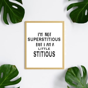 I&#39;m Not Superstitious, But I&#39;m a Little Stitious | Digital Print | The Office Quote | Michael Scott | TV Show Quotes