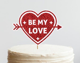 Be My Love cake topper,  Valentine's Day Theme, Valentine's Birthday Cake Topper, Little Valentine Birthday Party, Valentine's Day Birthday