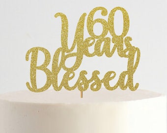 60 Years Blessed cake topper, Custom age Cake Topper, 60th, 50th Custom Age, 70th, 40th, 100th, Personalized birthday cake topper