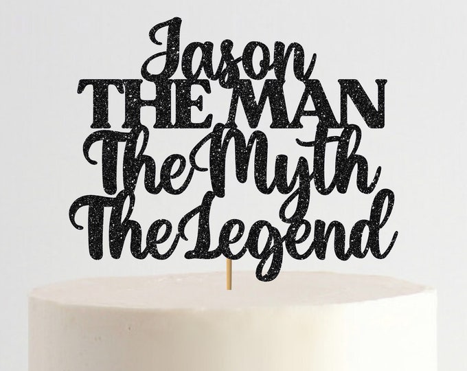 Custom Name The Man The Myth The Legend Cake Topper, Father's Day Cake Topper, Happy Birthday Cake Topper, Dad Cake Topper