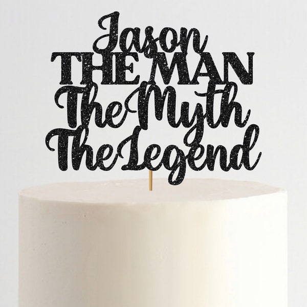 Custom Name The Man The Myth The Legend Cake Topper, Father's Day Cake Topper, Happy Birthday Cake Topper, Dad Cake Topper