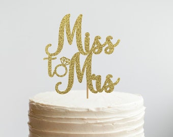 Miss to Mrs Cake Topper, Engagement cake Topper, Engagement Party Decor, Bridal Shower cake topper decoration, She said yes, Bride to be