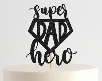 Super Dad Hero Cake Topper or Centerpiece, Father's Day Cake Topper, Happy Father Day, Dad, fathers day, Super Dad