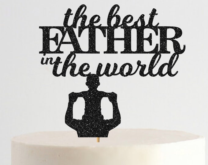 The Best Father in the World Cake Topper or Centerpiece, Father's Day Cake Topper, Happy Father Day, Dad, Holiday, Best Dad