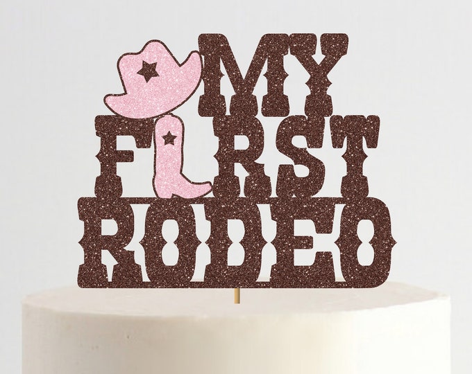 My First Rodeo Birthday Cake Topper, Cowboy Birthday, Cowgirl, My 1st Rodeo, Yee-Haw Cake Topper