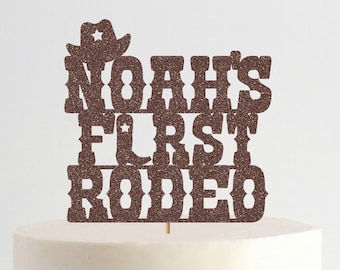 Personalized First Rodeo Birthday Cake Topper, Cowboy Birthday, Cowgirl, My 1st Rodeo, Yee-Haw Cake Topper