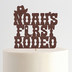 Personalized First Rodeo Birthday Cake Topper, Cowboy Birthday, Cowgirl, My 1st Rodeo, Yee-Haw Cake Topper