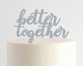 Better Together Cake Topper, Wedding Cake Topper, Engaged party Cake Topper, Personalized Cake Topper, Celebration decoration