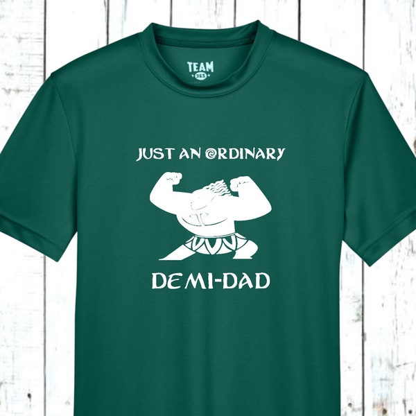 Demi Dad DRI FIT Shirt, Disney Shirt, Just An Ordinary Demi Dad, Moana, 100% Polyester, Wicking Sport Performance