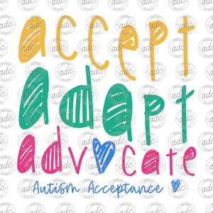 May include: A colorful graphic design with the words "Accept, Adapt, Advocate" and the text "Autism Acceptance" in a blue heart. The words are in a hand-drawn style with different colors and patterns.