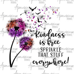 DIGITAL FILE Kindness is Free, Sprinkle that Stuff Everywhere Watercolor Dandelion and Bird Sublimation Design