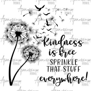 DIGITAL FILE Kindness is Free, Sprinkle that Stuff Everywhere Watercolor Dandelion and Bird Sublimation Design