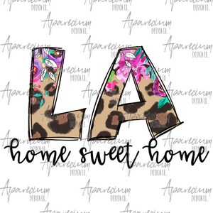 DIGITAL FILE Floral and Leopard Print Louisiana State Abbreviation Home Sweet Home Sublimation Design