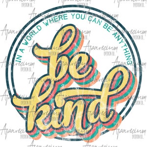 DIGITAL FILE Retro Be Kind Sublimation Design