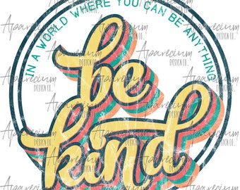 DIGITAL FILE Retro Be Kind Sublimation Design