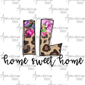 DIGITAL FILE Floral and Leopard Print Illinois State Abbreviation Home Sweet Home Sublimation Design