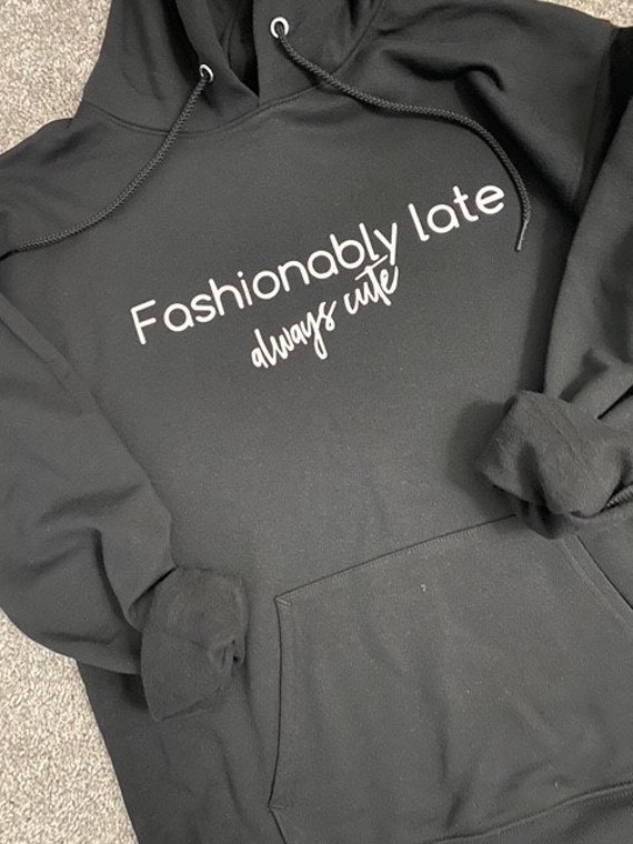 Fashionably Late Hoodie PRE ORDER Etsy