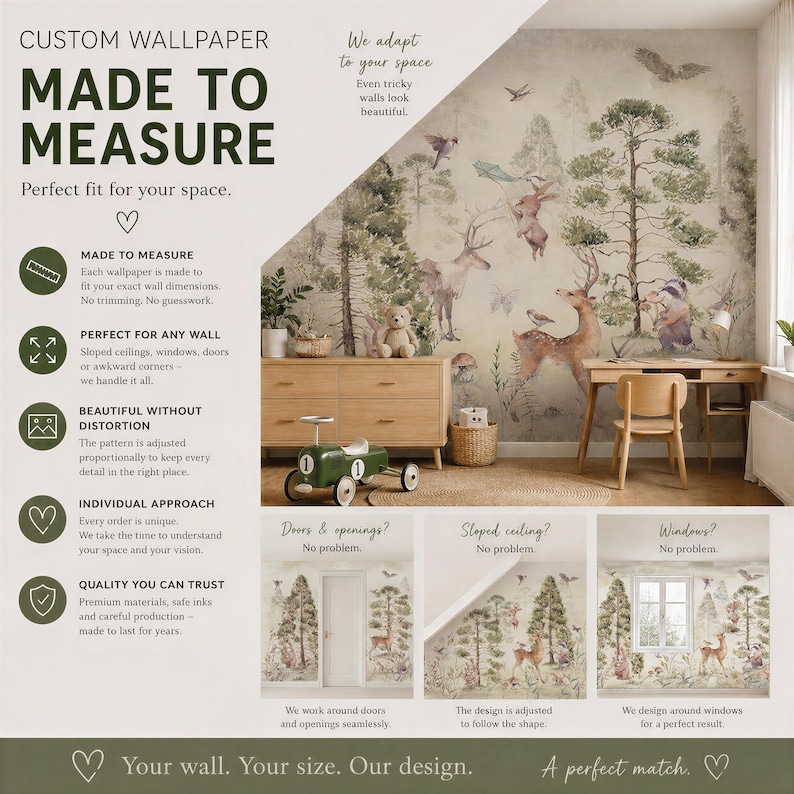 May include: Custom wallpaper featuring a forest scene with deer, rabbits, and birds in muted green and brown tones. The text reads CUSTOM WALLPAPER MADE TO MEASURE, Perfect fit for your space, and details about wall adaptation and quality.