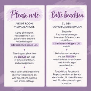 May include: A rectangular informational graphic with a purple background featuring two white panels. The left panel contains English text titled Please note about room visualizations, explaining that some gallery images were created with artificial intelligence to show product placement. The right panel contains German text titled Bitte beachten zu den Raumvisualisierungen, providing the same explanation regarding AI-generated room visualizations and potential variations in colors and proportions.
