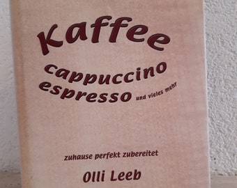 Kaffee * Cappuccino * Espresso Buch von Olli Leeb