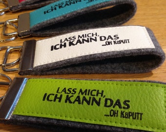 Felt keychain with faux leather, lanyard, stamp, text "Leave me, I can do that, oh broke"