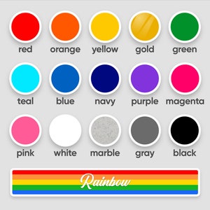 May include: A collection of color swatches in red, orange, yellow, gold, green, teal, blue, navy, purple, magenta, pink, white, marble, gray, and black. Each color is labeled. A rainbow-colored sticker with the word "Rainbow" is at the bottom.