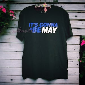 It&#39;s Gonna Be May * Tee or Tank
