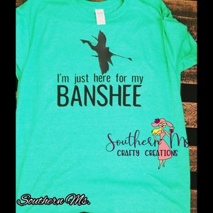 I'm Just Here For My Banshee Tee or Tank