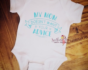 My Mom Doesn't Want Your Advice * Youth Body Suit or Tee