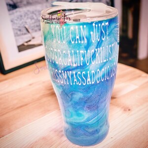 You Can Just Supercalifuckilistic Kissmyassadocious *  Stainless Steel Tumbler