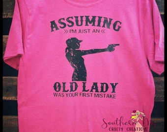 Assuming I'm Just An Old Lady Was Your First Mistake Tee or Tank