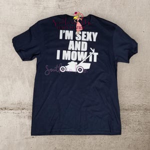 Sexy And I Mow It Tee or Tank