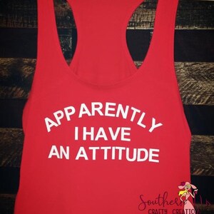 Apparently I Have An Attitude  Tee or Tank
