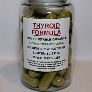 May include: A clear glass bottle filled with green capsules labeled "THYROID FORMULA 100% VEGETABLE CAPSULES ASYA'S ORGANIC FARMS 320 WEST BREWINGTON RD. SUMTER, SC 29153 50 VEG. CAPSULES This product is not intended to diagnose, treat, cure or prevent any disease, but rather is a dietary supplement intended solely for nutritional support"