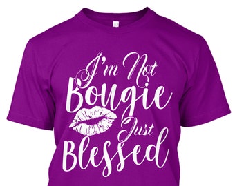 Not Bougie Just Blessed T-Shirt