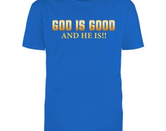 God Is Good... And He Is!! T-Shirt Inspirational