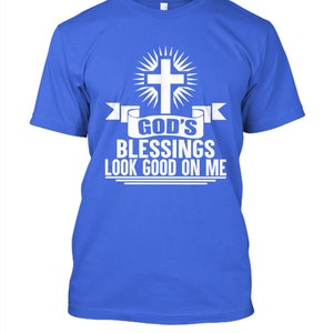 God&#39;s Blessings Look Good On Me T-Shirt Inspirational