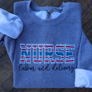 Nurse Labor and Delivery Embroidered Sweatshirt