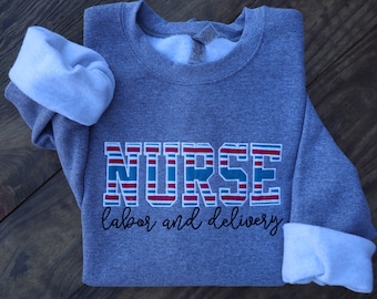 Nurse Labor and Delivery Embroidered Sweatshirt