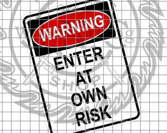 Warning - Enter At Own Risk svg/dxf
