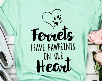 Ferrets Leave Pawprints On Our Heart, Ferret Shirt, Ferret Gift, Pet Lover, Weasel Mom, Fur Baby, Animal Lover, Gifts for Her