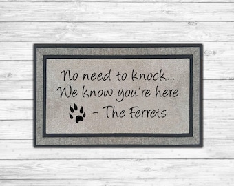 No Need to Knock We Know You're Here I Ferret Doormat I Ferret Lover I Ferret Gift I Furbaby Gift