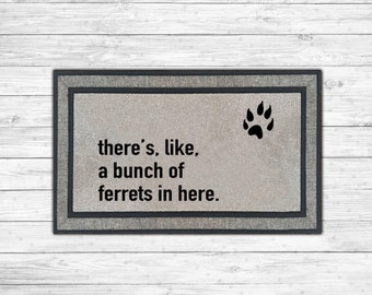 There's Like A Bunch of Ferrets in Here I Ferret Doormat I Ferret Lover I Ferret Gift I Furbaby Gift