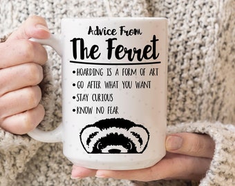 Advice from the Ferret, Ferret Lover, Ferret Mug, Funny Mug, Cute Mug, Animal Lover Mug, Coffee Mug, Coffee Lover, Water Bottle Tumbler