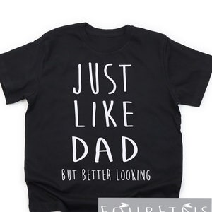 Just like Dad but better looking Funny toddler boy shirt Funny boys T shirt Funny kids shirts for boys T-shirts toddler tees Funny kids gift