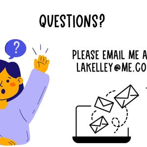 Może przedstawiać: Ilustracja osoby z znakiem zapytania nad głową, podnoszącej rękę, z tekstem "QUESTIONS?" nad nią. Tekst "PLEASE EMAIL ME AT: LAKELLEY@ME.COM" znajduje się pod osobą. Jest laptop z trzema ikonami poczty elektronicznej wychodzącymi z ekranu. Tekst "THANKS FOR TAKING A PEEK AT THIS RESOURCE!" znajduje się pod laptopem.