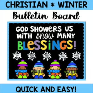 May include: A black bulletin board with the text "God Showers Us With Snow Many Blessings!" in colourful letters. There are four cartoon children wearing winter hats and scarves, and snowflakes with the words "joy", "faith", "hope", "love", and "mercy" on them.