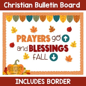 May include: A Christian bulletin board with a fall theme. The design includes the words "Prayers go and Blessings Fall" with leaf and pumpkin illustrations. The text "Every good and perfect gift is from above" is also included.